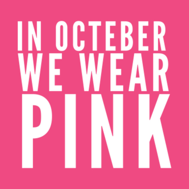 in october we wear pink screen print