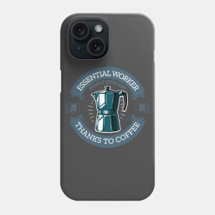 Essential worker highly efficient thanks to coffee 2020 Gift Phone Case