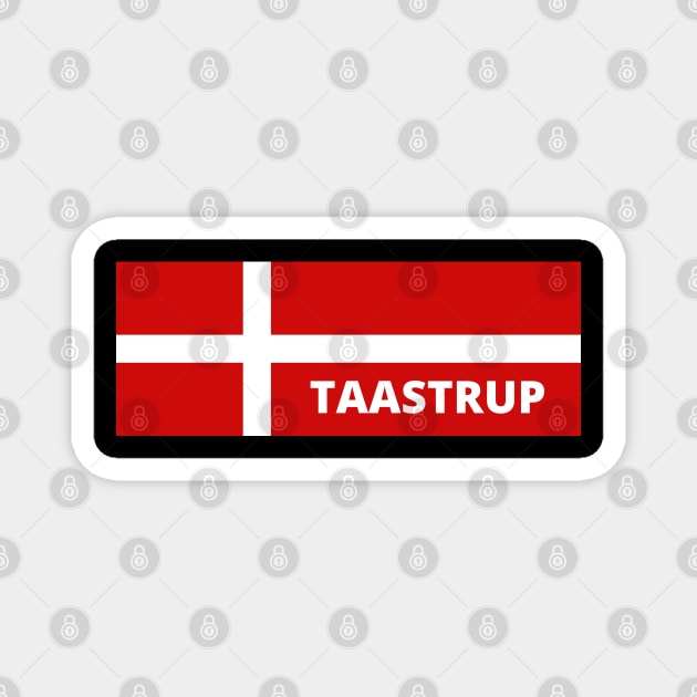 Taastrup Denmark in Danish Flag Magnet by aybe7elf