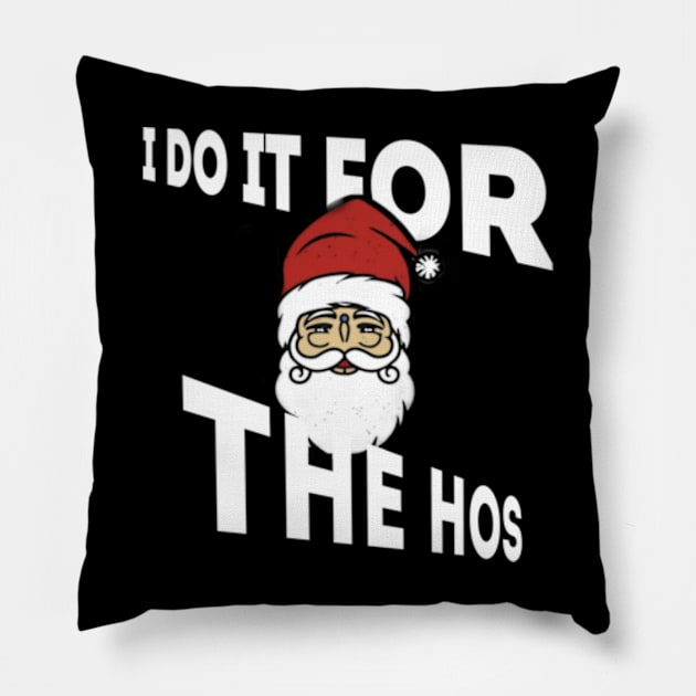 I Do It For The Hos Pillow by TshirtMA