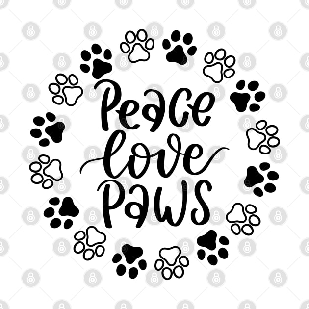 Peace, Love, Paws. Funny Dog Or Cat Owner Design For All Dog And Cat Lovers. by That Cheeky Tee