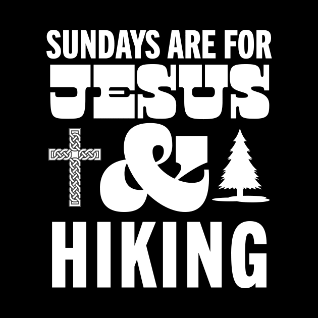 Sundays Are For Jesus and Hiking God Christian Hiker by PodDesignShop
