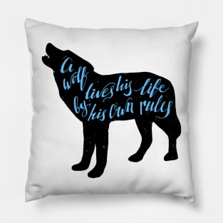 A Wolf Lives His Life By His Own Rules Quote Pillow