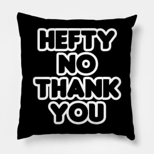 Hefty No Thank You Pillow