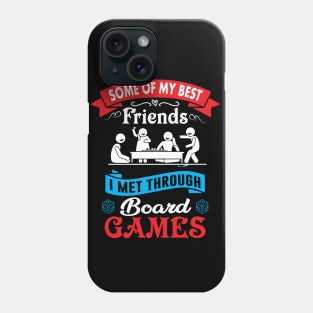 Some of My Best Friends I Met Through Board Games Phone Case