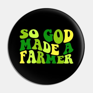 So God Made A Farmer Pin