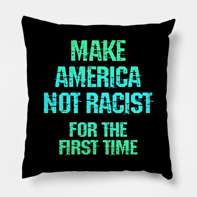 Make America not racist for the first time. United against racism. No to fascist Trump. Racial equality, justice. End police violence. Stop white supremacy. Blm. Blue vintage graphic Pillow by IvyArtistic