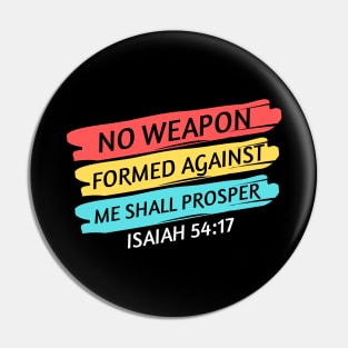 No Weapon Formed Against Me Shall Prosper | Christian Saying Pin