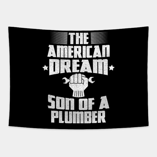 The american dream son of a plumber Tapestry by Moe99