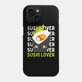 Sushi lover Cute Kawaii I love Sushi Life is better eating sushi ramen Chinese food addict Phone Case