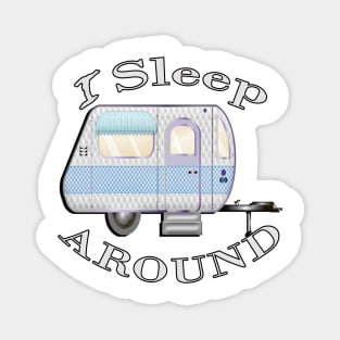 Funny Camping Quote: I Sleep Around, Summer Camp Fun RV Camper Magnet