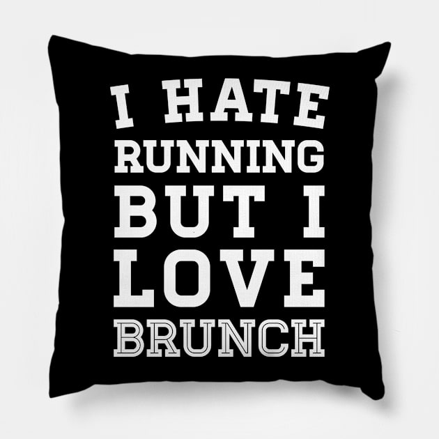 I Hate Running But I Love Brunch Pillow by zubiacreative