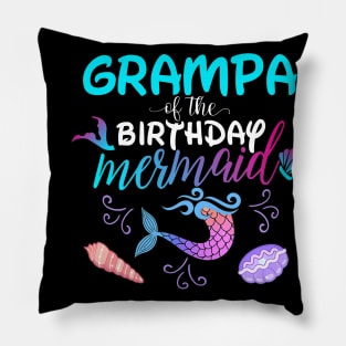 Grampa Of The Birthday Mermaid Matching Family Pillow