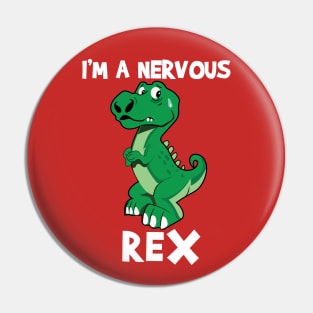 I'm a nervous rex Pin