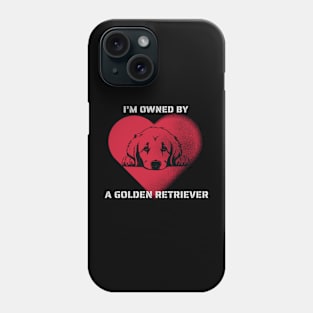 I am Owned by a Golden Retriever  Gift for Golden Retriever  Owners Phone Case