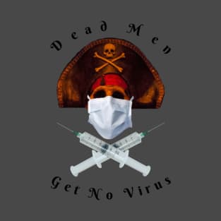 Dead Men Get No Virus T-Shirt