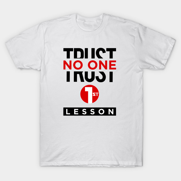 Trust No One Trust No One T Shirt Teepublic
