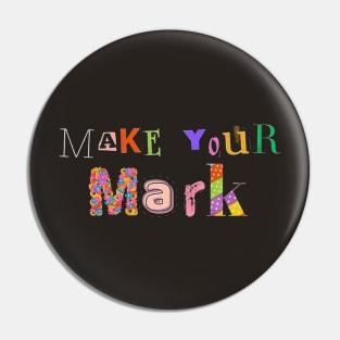 Make your mark Pin