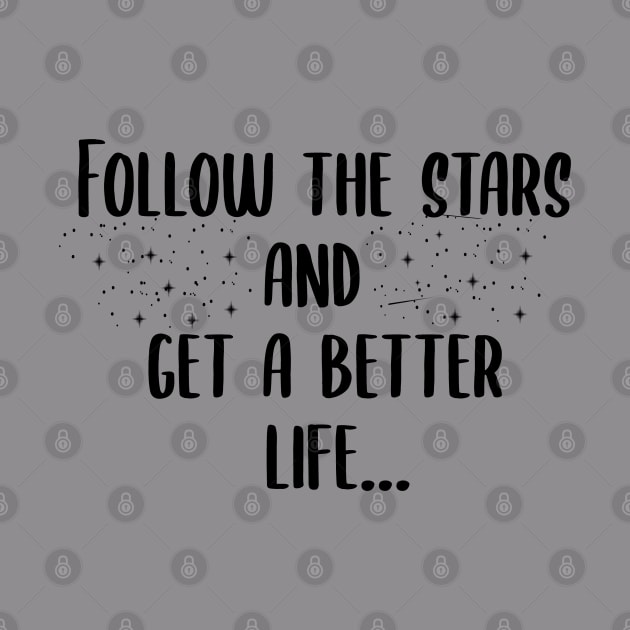 follow the stars and get a better life by behappystore