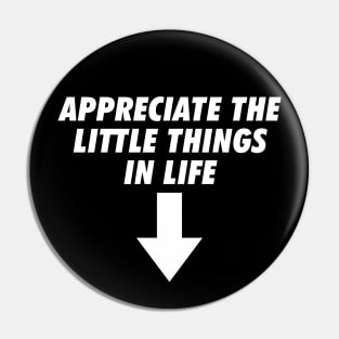 Appreciate the little things Pin