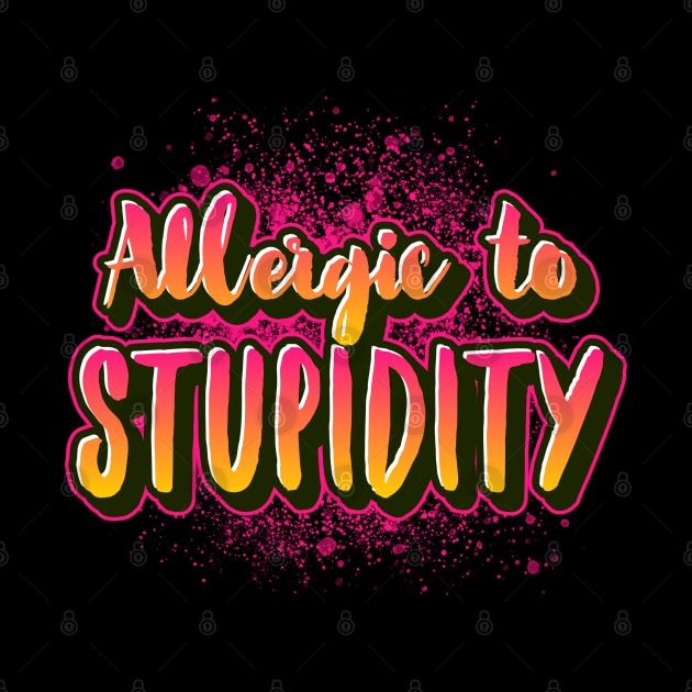 Allergic to stupidity funny saying for mature adults and older people by Funny Shirt Shoppe