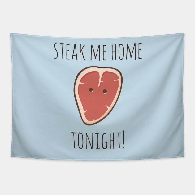 Steak Me Home Tonight! Tapestry by myndfart