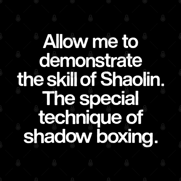 Allow Me To Demonstrate The Skills Of Shaolin by DankFutura