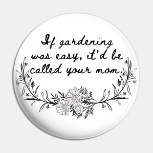 If gardening was easy Pin