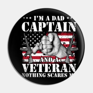 Vintage American Flag I'm A Dad Captain And A Veteran Nothing Scares Me Happy Fathers Day Veterans Day Pin