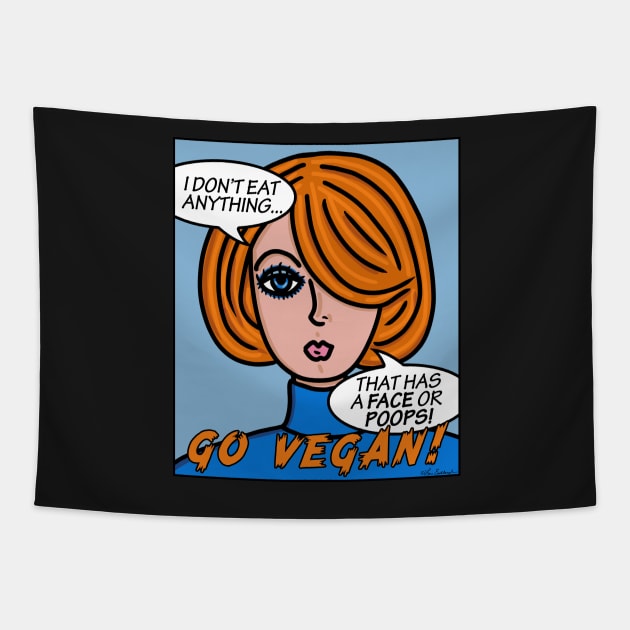 I Don't Eat Anything That Has A Face or Poops Go Vegan Tapestry by loeye