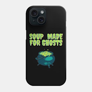 Soup made for ghosts Phone Case