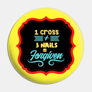 1 Cross + 3 Nails = Forgiven Pin