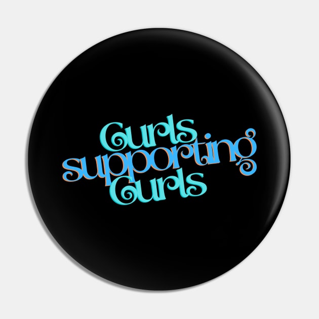 Curls Supporting Curls v2 Pin by Just In Tee Shirts