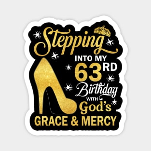 Stepping Into My 63rd Birthday With God's Grace & Mercy Bday Magnet