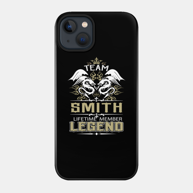 Smith Name T Shirt - Team Smith Lifetime Member Legend Name Gift Item Tee - Smith - Phone Case