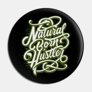 Natural Born Hustler Pin