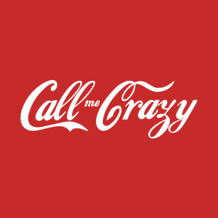 Call Me Crazy (White) T-Shirt