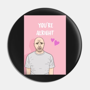 Karl Pilkington You're Alright Pin