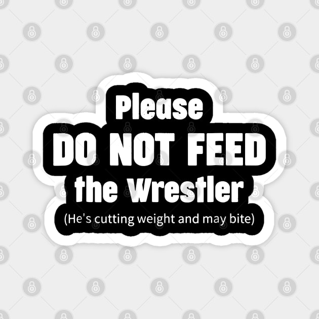 Please do not feed the Wrestler - Funny Wrestling Magnet by luckyboystudio