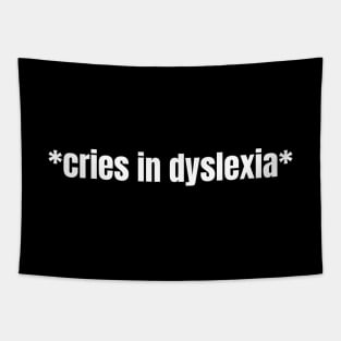 Cries In Dyslexia Tapestry