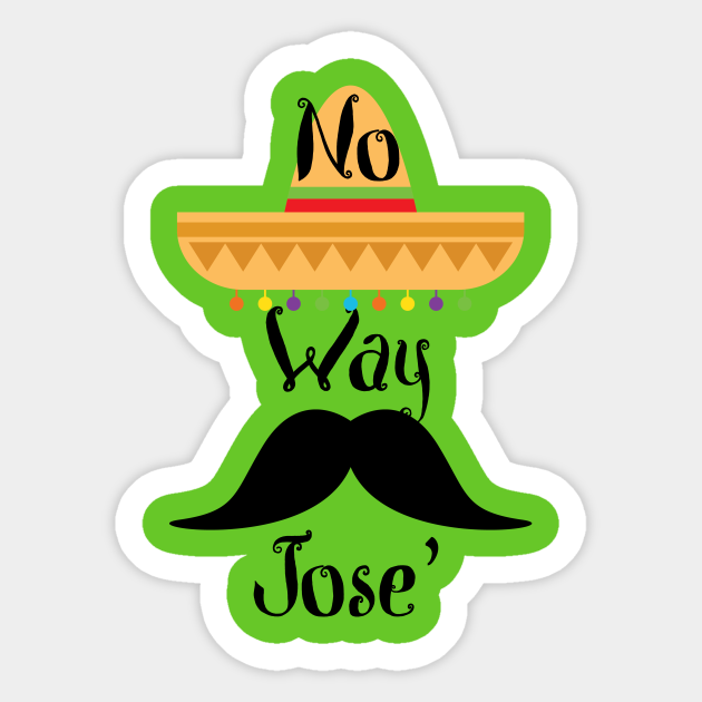 No Way Jose #39 No Way Jose Sticker TeePublic