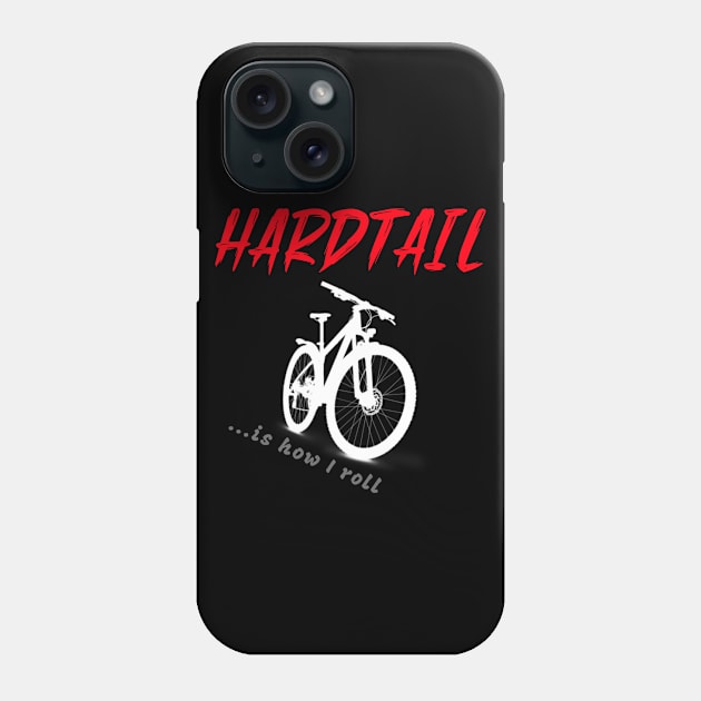 Hardtail Is How I Roll, Cyclist Phone Case by ILT87