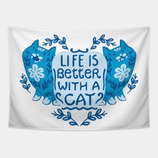 Life is better with a cat Tapestry