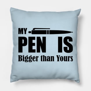 My Pen Is Bigger 01 Pillow