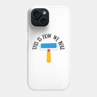 This is how we ROLL Phone Case