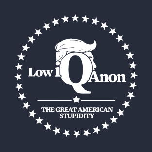 Low Iq Anon The Great American Stupidity T-Shirt