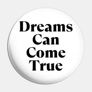 Dreams Can Come True. Retro Typography Motivational and Inspirational Quote Pin