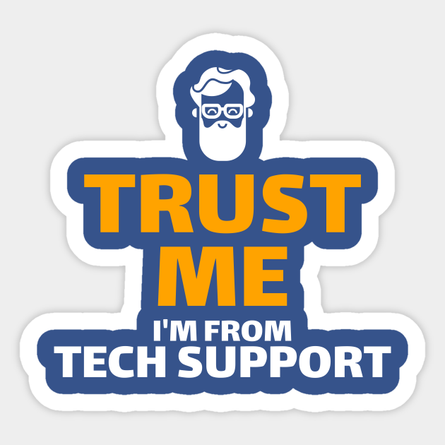 Trust Me I'm From Tech Support - Helpdesk - Sticker