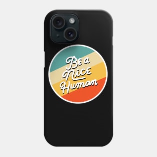 Be a Nice Human Phone Case