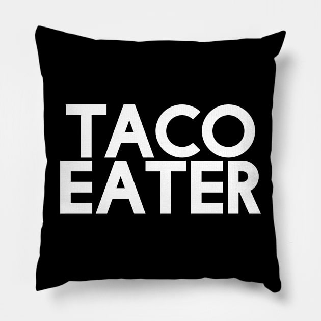 Taco Eater Mega366 #036 Pillow by Been There, Done That, Got a T-shirt